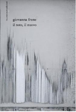 Giovanna Frene, il noto, il nuovo